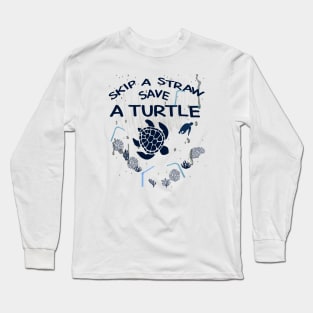 Skip A Straw Save A Turtle, Environmental Awareness, Climate Change, Global Warming, Save the Sea, Beach Shirt Long Sleeve T-Shirt